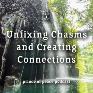 Unfixing Chasms and Creating Connections