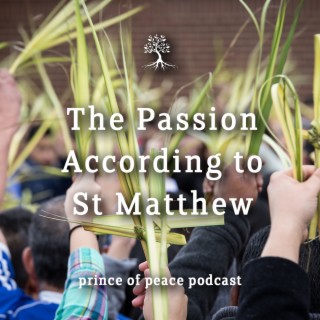 The Passion According to St. Matthew (Palm Sunday)