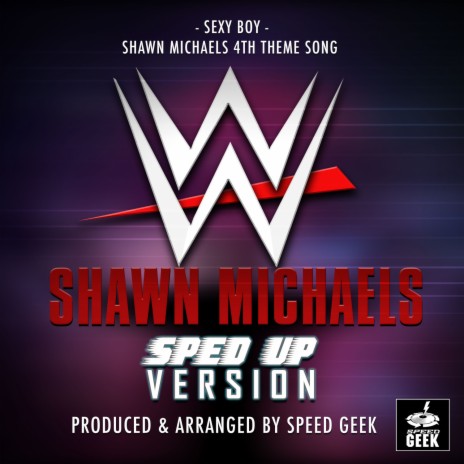Sexy Boy (From WWE Shawn Michaels) (Sped Up) | Boomplay Music
