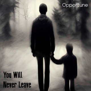 You Will Never Leave