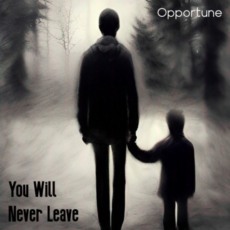 You Will Never Leave | Boomplay Music