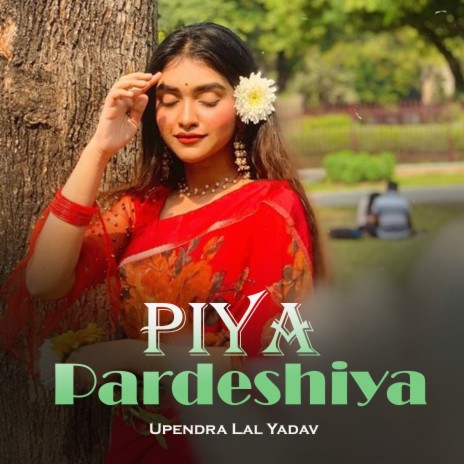 Piya Pardeshiya | Boomplay Music