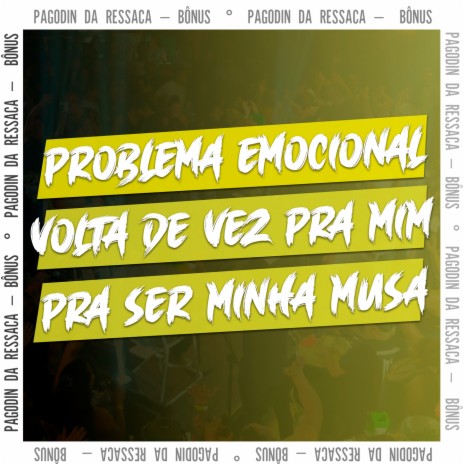 Problema Emocional / Volta de Vez Pra Mim / Pra Ser Minha Musa | Boomplay Music