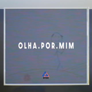 O L H A . P O R . M I M lyrics | Boomplay Music