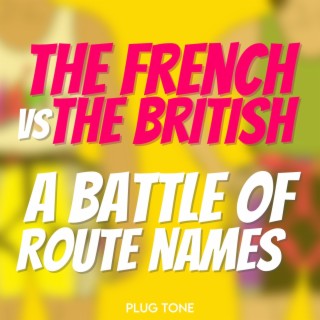 BONUS: The French vs. The British | A Battle of Route Names
