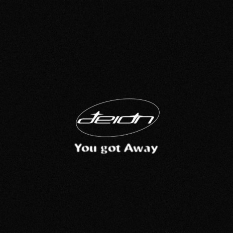 You got Away | Boomplay Music