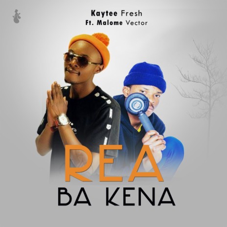 Rea Ba Kena (feat. Malome Vector) | Boomplay Music