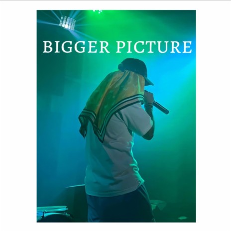 Bigger Picture | Boomplay Music