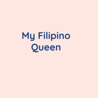 My Filipino Queen