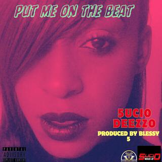 Put me on the beat (Produced By Blessy 5)