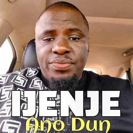 IJENJE ANO DUN | Boomplay Music