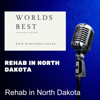 Rehab in North Dakota - How to Identify the Top Rehab Facilities in North Dakota (ND)