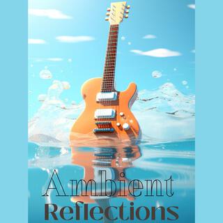 Ambient Reflections: Atmospheric Guitar and Violin for Introspective Moments, and Quiet Mind