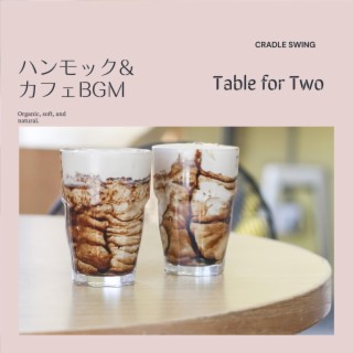 ハンモック & カフェbgm - Table for Two