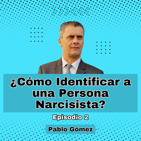 Cómo Identificar a una Persona Narcisista. Episodio 2 | Boomplay Music