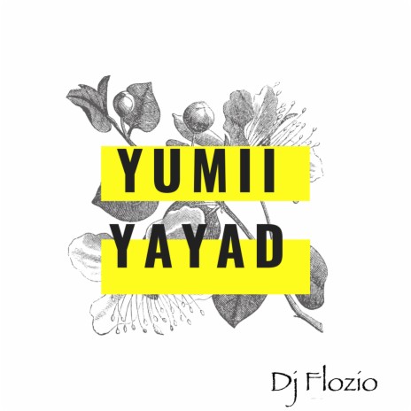 YUMII YAYAD | Boomplay Music