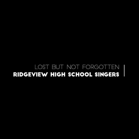 Lost but Not Forgotten ft. Ridgeview High School Singers | Boomplay Music