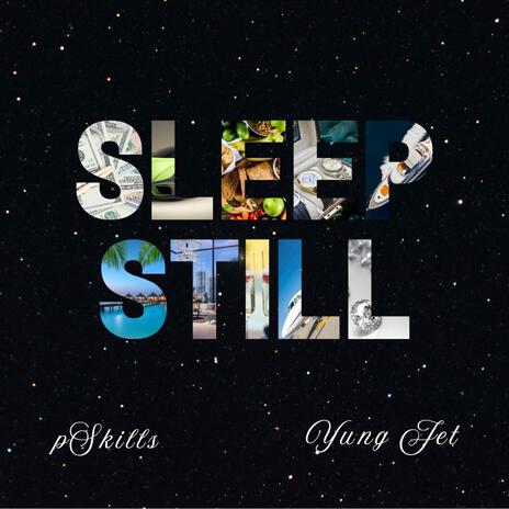 Sleep Still ft. Yung Jet | Boomplay Music