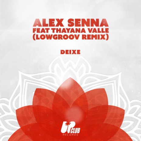 Deixe (Lowgroov Remix Extended) ft. Thayana Valle | Boomplay Music