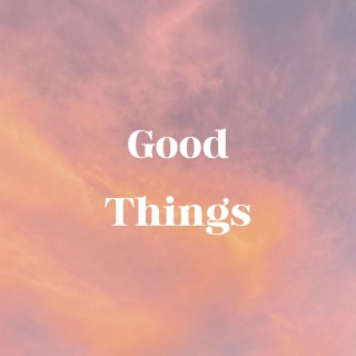 Good Things