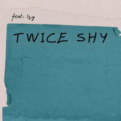 Twice Shy ft. Isabelle | Boomplay Music