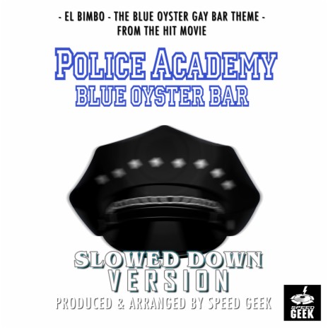 El Bimbo - The Blue Oyster Gay Bar Theme (From Police Academy) (Slowed Down) | Boomplay Music