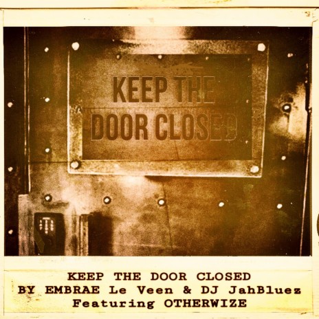 Keep the Door Closed ft. DJ JahBluez & Otherwize | Boomplay Music