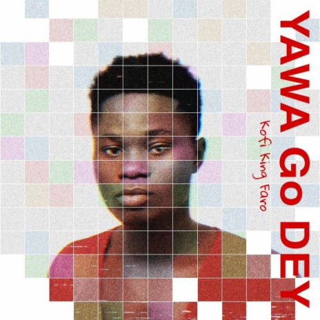 Yawa Go Dey | Boomplay Music
