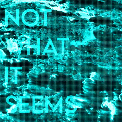 Not what it seems | Boomplay Music