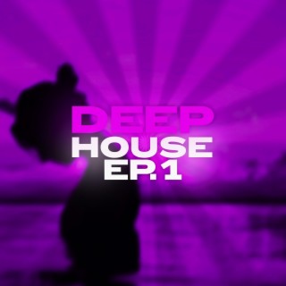 Deep House Ep 1 (Original Mix)