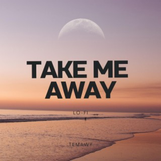 Take Me Away