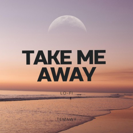 Take Me Away | Boomplay Music