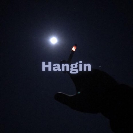 Hangin | Boomplay Music