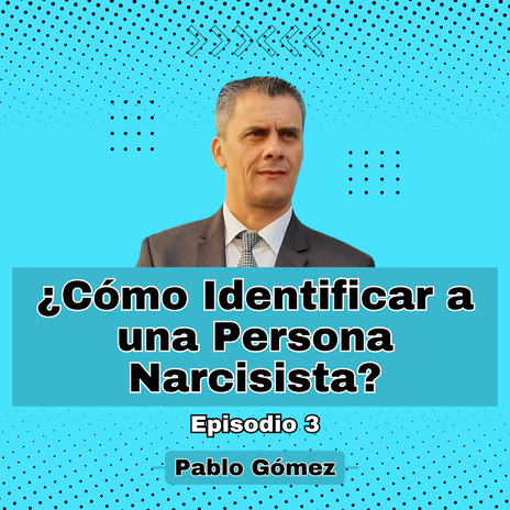 Cómo Identificar a una Persona Narcisista. Episodio 3 | Boomplay Music