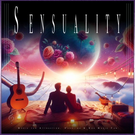 Romantic Guitar Music ft. Sensual Music Experience & Sex Music