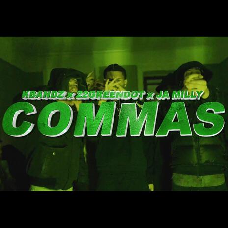 Commas ft. Ja Milly & 22GREENDOTT | Boomplay Music