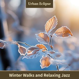 Winter Walks and Relaxing Jazz