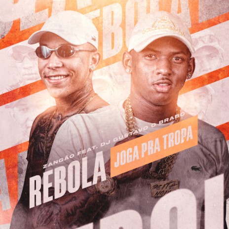 rebola joga pra tropa ft. DJ Gustavo O Brabo | Boomplay Music