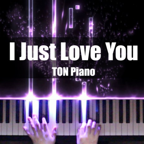 I Just Love You | Boomplay Music