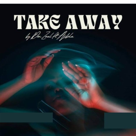 Take Away ft. Ajibola | Boomplay Music
