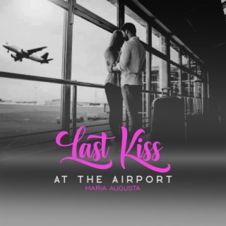 Last Kiss At The Airport