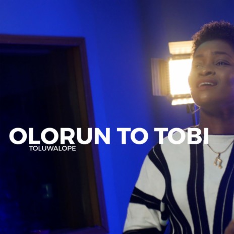 Olorun To Tobi | Boomplay Music