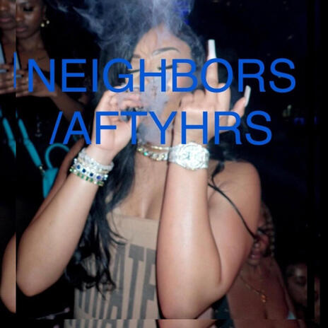 Neighbors/AFTYHRS | Boomplay Music