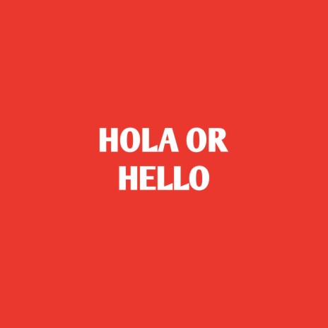 Hola or Hello | Boomplay Music