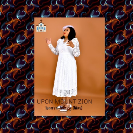 UPON MOUNT ZION | Boomplay Music