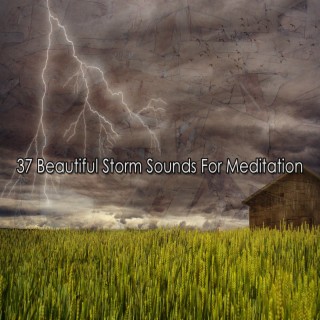 37 Beautiful Storm Sounds For Meditation