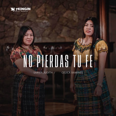 No Pierdas Tu Fe ft. Celica Xamines | Boomplay Music