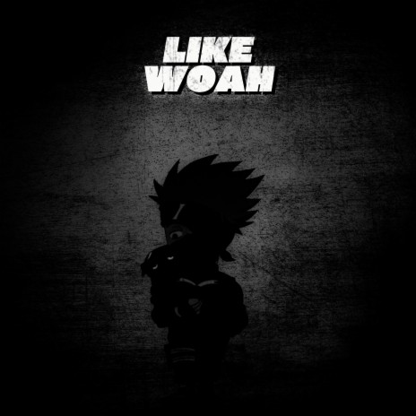 Like Woah (Kakashi) ft. Jerome The Prince | Boomplay Music