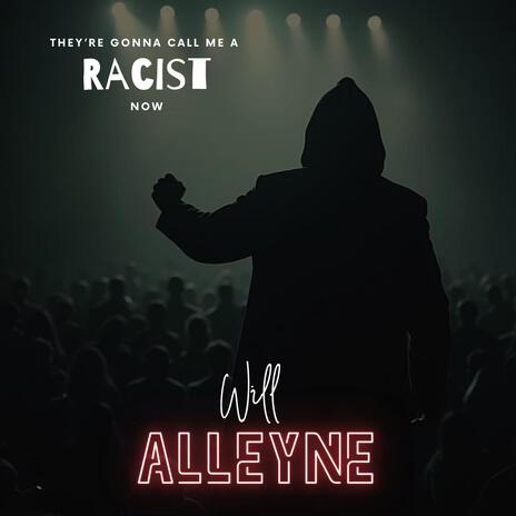 They're gonna call me a racist now | Boomplay Music