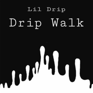 Drip Walk